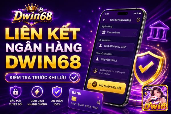 Hướng Dẫn Liên Kết Ngân Hàng Dwin68 Cho Người Mới