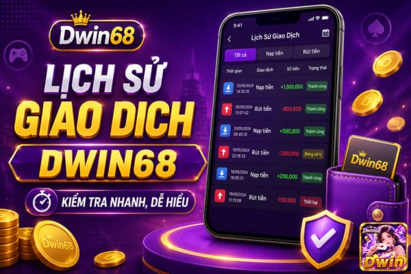 Hướng Dẫn Kiểm Tra Lịch Sử Giao Dịch Dwin68