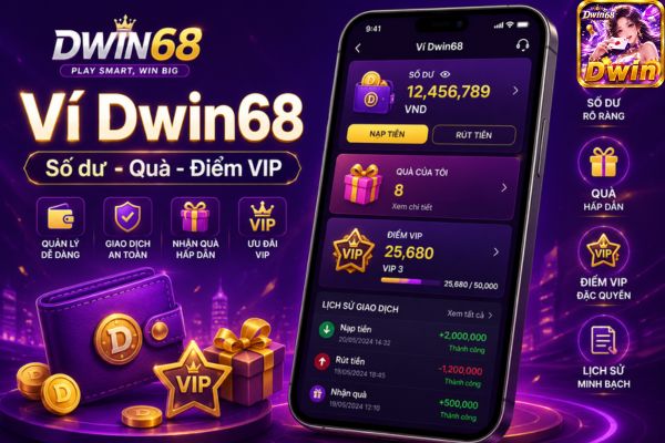 Ví Dwin68 Là Gì? Cách Nhìn Số Dư, Quà Và Điểm VIP Trên App