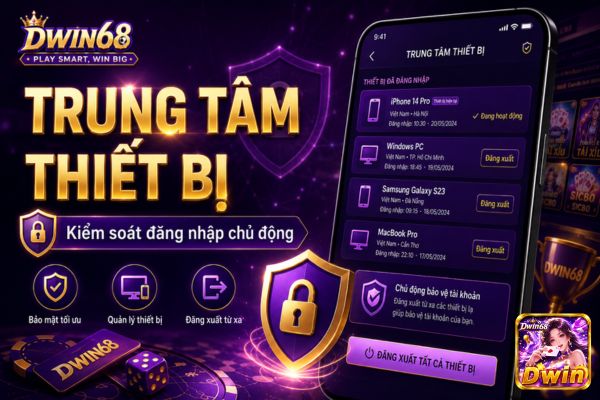 Dwin68 Cập Nhật Trung Tâm Thiết Bị Kiểm Soát Đăng Nhập