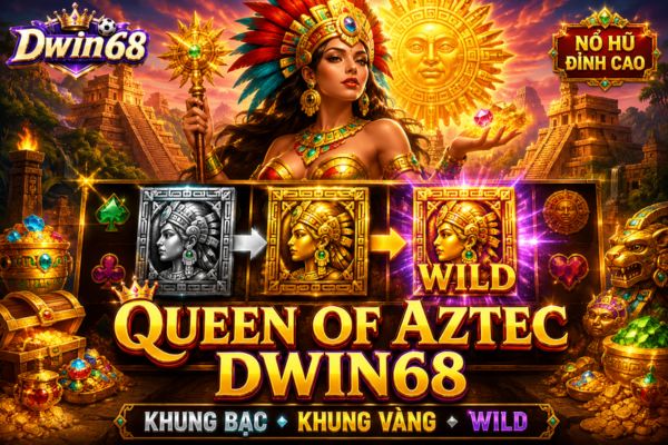 Queen of Aztec Dwin68: Khám Phá Khung Vàng, WILD Và Cơ Chế 5000x