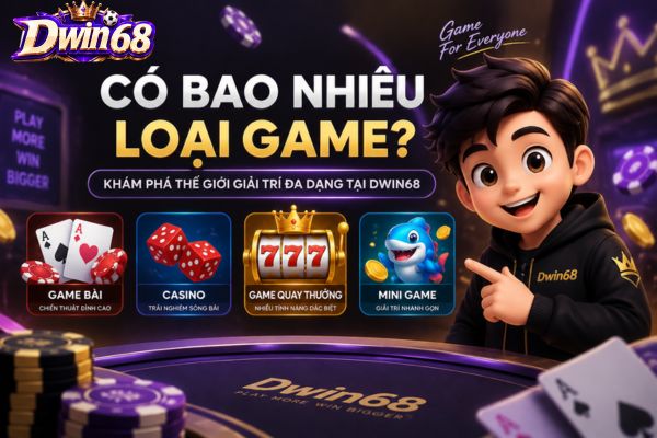 Dwin68 Có Bao Nhiêu Loại Game? Cách Phân Loại Và Chọn Trò Chơi Phù Hợp